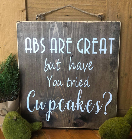 Abs are great but have you tried cupcakes? wood sign
